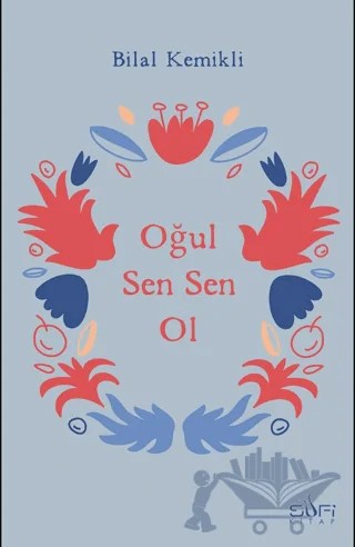 Oğul Sen Sen Ol – Bilal Kemikli – Sufi Kitap kitap kapağı