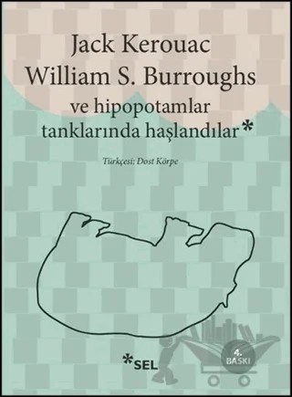 Ve Hipopotamlar Tanklarında Haşlandılar – Jack Kerouac, William S. Burroughs – Sel Yayıncılık kitap kapağı
