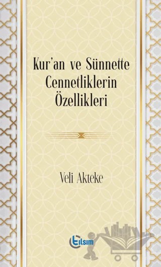 Kur’an ve Sünnette Cennetliklerin Özellikleri – Veli Akteke – Tılsım Yayınevi kitap kapağı