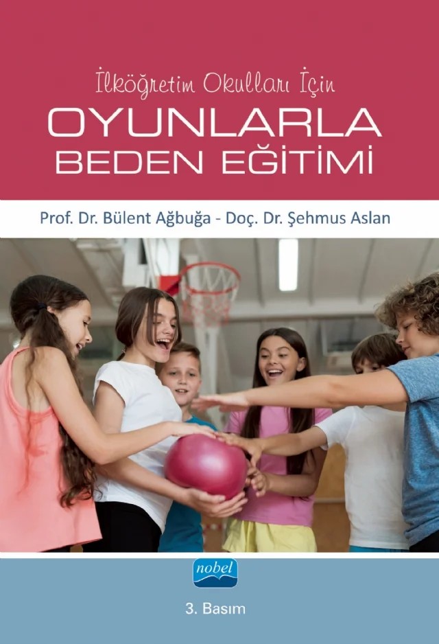 İlköğretim Okulları İçin OYUNLARLA BEDEN EĞİTİMİ – Bülent Ağbuğa, Şehmus Aslan – Nobel Akademik Yayıncılık kitap kapağı