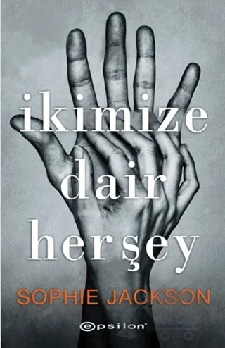 İkimize Dair Herşey – Sophie Jackson – Epsilon Yayınevi kitap kapağı