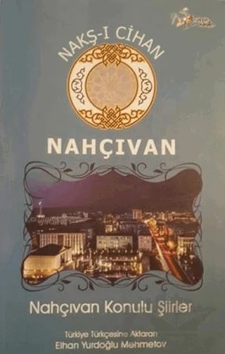 Nakş-ı Cihan Nahçıvan – Elhan Yurdoğlu Mehmetov – Kültür Ajans Yayınları kitap kapağı