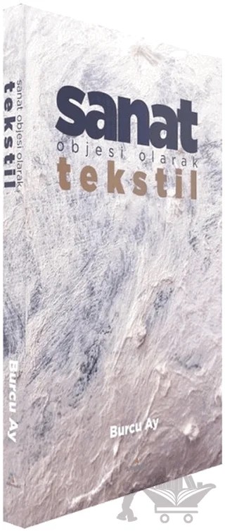 Sanat Objesi Olarak Tekstil – Burcu Ay – Alternatif Yayıncılık kitap kapağı