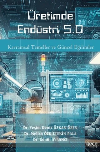 Üretimde Endüstri 5.0 – Yeşim Deniz Özkan Özen, Melisa Özbiltekin Pala, Gönül Ayrancı – Gece Kitaplığı kitap kapağı