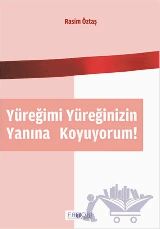 Yüreğimi Yüreğinizin Yanına Koyuyorum! – Rasim Öztaş – Favori Yayınları kitap kapağı