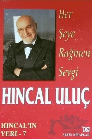 Her Şeye Rağmen Sevgi – Hıncal Uluç – Altın Kitaplar kitap kapağı