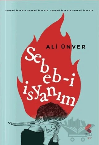 Sebeb-i isyanım – Ali Ünver – Klaros Yayınları kitap kapağı
