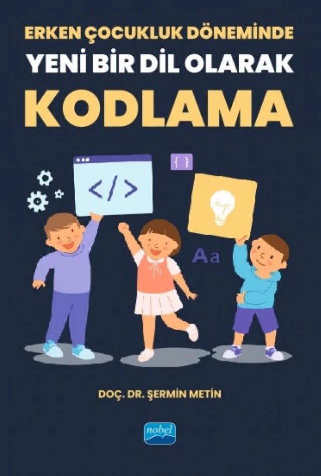 Erken Çocukluk Döneminde Yeni Bir Dil Olarak KODLAMA – Şermin Metin – Nobel Akademik Yayıncılık kitap kapağı