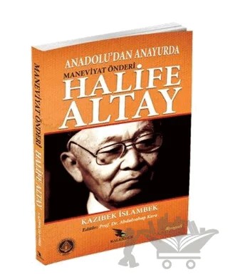Anadolu'dan Anayurda Maneviyat Önderi Halife Altay – Kazıbek İslambek – Kalender Yayınevi kitap kapağı