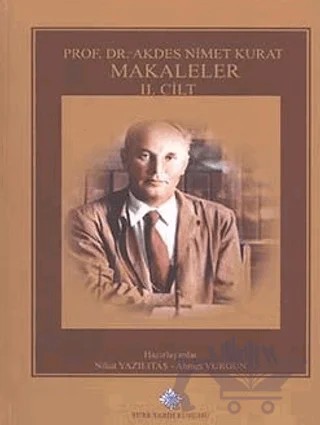 Prof. Dr. Akdes Nimet Kurat, Makaleler (Cilt I-II-III) – Nihat Yazılıtaş, Ahmet Vurgun – Türk Tarih Kurumu Yayınları kitap kapağı