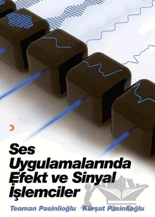 Ses Uygulamalarında Efekt ve Sinyal İşlemcileri – Kürşat Pasinlioğlu, Teoman Pasinlioğlu – Cinius Yayınları kitap kapağı