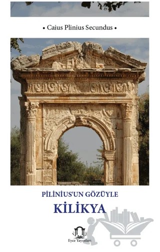 Plinius’un Gözüyle Kilikya – Gaius Plinius Secundus (Yaşlı Plinius) – Eyce Yayınları kitap kapağı