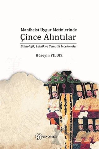 Maniheist Uygur Metinlerinde Çince Alıntılar – Hüseyin Yıldız – Fenomen Yayıncılık kitap kapağı