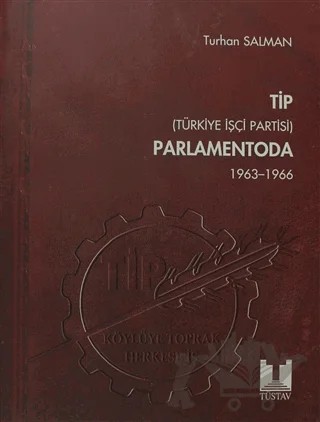 TİP (Türkiye İşçi Partisi) Parlamentoda 1. Cilt – Turhan Salman – Tüstav İktisadi İşletmesi kitap kapağı