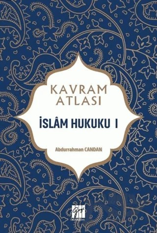 İslam Hukuku 1 - Kavram Atlası – Abdurrahman Candan – Gazi Kitabevi kitap kapağı