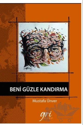 Beni Güzle Kandırma – Mustafa Ünver – Gri Yayınevi kitap kapağı