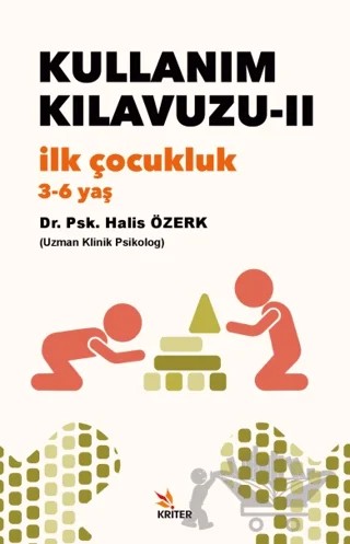 Kullanım Kılavuzu-II: İlk Çocukluk (3-6 yaş) – Halis Özerk – Kriter Yayınları kitap kapağı