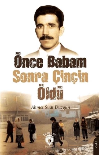 Önce Babam Sonra Çinçin Öldü – Ahmet Suat Düzgün – Dorlion Yayınları kitap kapağı