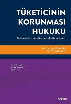 Tüketicinin Korunması Hukuku Açıklamalı Tüketicinin Korunması Hakkında Kanun – Aydın Zevkliler, Çağlar Özel – Seçkin Yayıncılık kitap kapağı