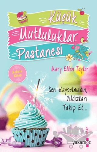 Küçük Mutluluklar Pastanesi (Kokulu Kitap) – Mary Ellen Taylor – Yakamoz Yayınevi kitap kapağı
