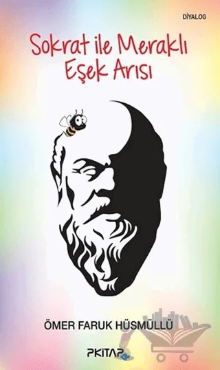 Sokrat ile Meraklı Eşek Arısı – Ömer Faruk Hüsmüllü – P Kitap Yayıncılık kitap kapağı