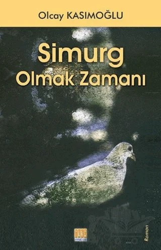 Simurg Olmak Zamanı – Olcay Kasımoğlu – Tunç Yayıncılık kitap kapağı