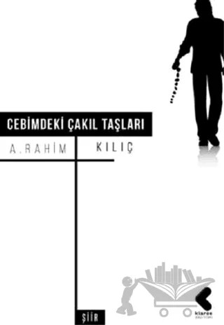 Cebimdeki Çakıl Taşları – A. Rahim Kılıç – Klaros Yayınları kitap kapağı