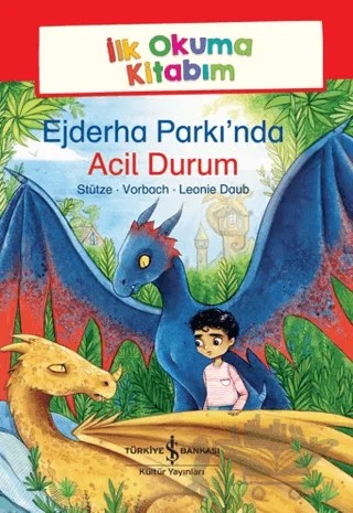 Ejderha Parkı’nda Acil Durum - İlk Okuma Kitabım – Annett Stütze, Britta Vorbach – İş Bankası Kültür Yayınları kitap kapağı