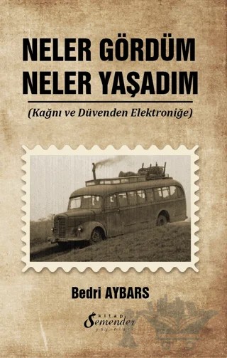 Neler Gördüm Neler Yaşadım – Bedri Aybars – Semender Kitap Yayınları kitap kapağı