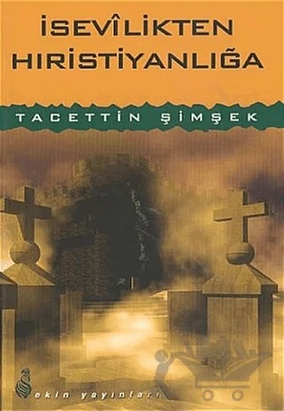 İsevilikten Hıristiyanlığa – Tacettin Şimşek – Ekin Yayınları kitap kapağı