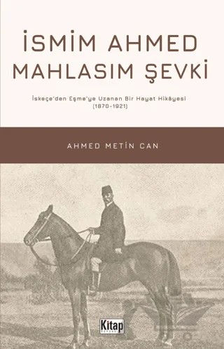 İsmim Ahmed Mahlasım Şevki – Ahmed Metin Can – Kitap Dünyası Yayınları kitap kapağı