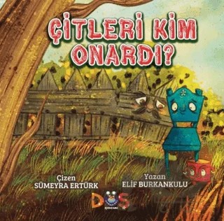 Çitleri Kim Onardı? – Elif Burkankulu – Düş Kurguları Çocuk kitap kapağı
