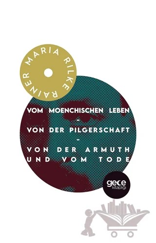 Vom Moenchischen Leben - Von der Pilgerschaft - Von der Armuthund vom Tode – Rainer Marıa Rilke – Gece Kitaplığı kitap kapağı