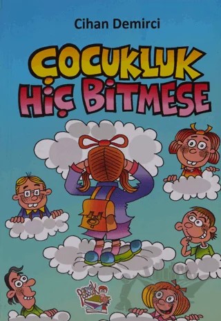 Çocukluk Hiç Bitmese – Cihan Demirci – Parmak Çocuk Yayınları kitap kapağı
