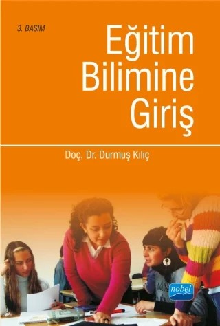 Eğitim Bilimine Giriş ( ADI DEĞİŞTİ) – Durmuş Kılıç – Nobel Akademik Yayıncılık kitap kapağı