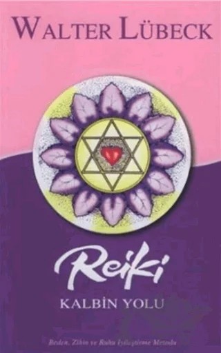 Reiki Kalbin Yolu Beden, Zihin ve Ruhu İyileştirme Metodu – Walter Lübeck – Omega kitap kapağı