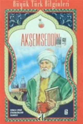 Akşemseddin - Büyük Türk Bilginleri 6 – İsmail Bilgin – Damla Yayınevi kitap kapağı