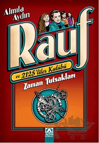 Zaman Tutsakları: Rauf ve 2125'liler Kulübü – Almıla Aydın – Altın Kitaplar kitap kapağı