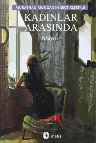 Kadınlar Arasında – Murathan Mungan – Metis Yayınları kitap kapağı