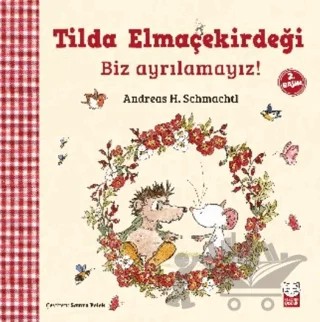 Tilda Elmaçekirdeği - Biz Ayrılamayız! – Andreas H. Schmachtl – Kırmızı Kedi Çocuk kitap kapağı
