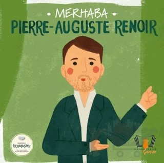 Merhaba Pierre-Auguste Renoir Sanatçıyla İlk Buluşma – Kolektif – Hayalperest Çocuk kitap kapağı