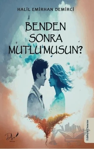 Benden Sonra Mutlu Musun? – Halil Emirhan Demirci – Dls Yayınları kitap kapağı