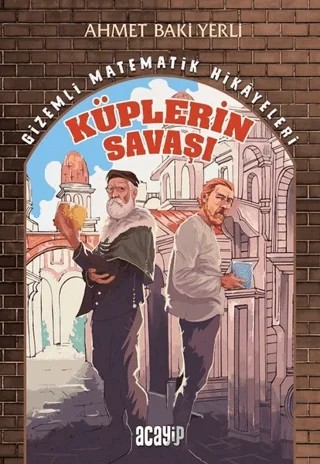 Küplerin Savaşı - Gizemli Matematik Hikayeleri 1 – Ahmet Baki Yerli – Acayip Kitaplar kitap kapağı