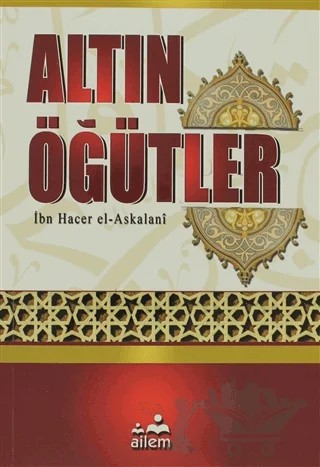 Altın Öğütler – İbn Hacer El-Askalani – Ailem Yayınları kitap kapağı