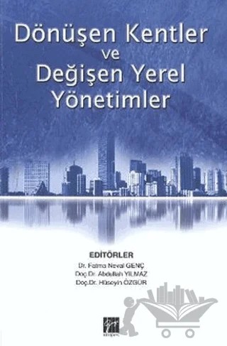 Dönüşen Kentler ve Değişen Yerel Yönetimler – Kolektif – Gazi Kitabevi kitap kapağı