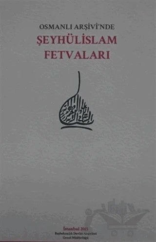 Osmanlı Arşivi’nde Şeyhülislam Fetvaları – Kolektif – Devlet Arşivleri Genel Müdürlüğü kitap kapağı