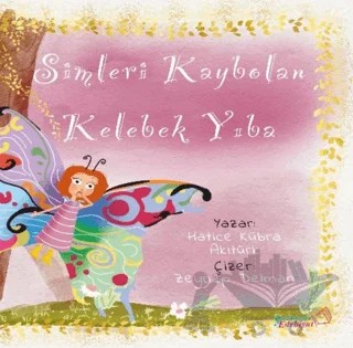 Simleri Kaybolan Kelebek Yıba – Hatice Kübra Akıtürk – Yaratıcı Edebiyat Yayınları kitap kapağı