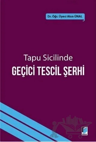 Tapu Sicilinde Geçici Tescil Şerhi – Akın Ünal – Adalet Yayınevi kitap kapağı