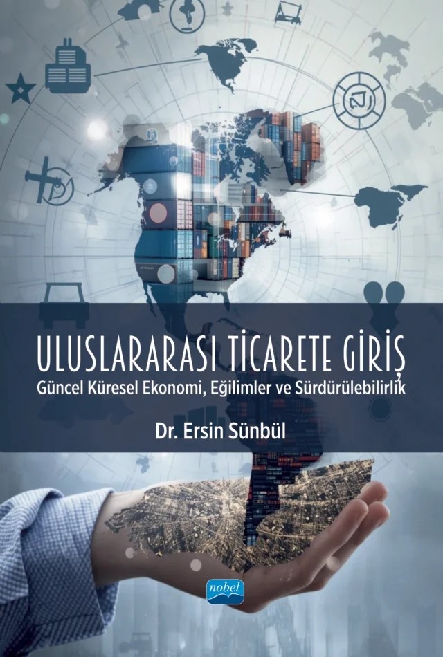 ULUSLARARASI TİCARETE GİRİŞ - Güncel Küresel Ekonomi, Eğilimler ve Sürdürülebilirlik – Ersin Sünbül – Nobel Akademik Yayıncılık kitap kapağı