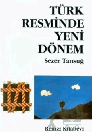 Türk Resminde Yeni Dönem – Sezer Tansuğ – Remzi Kitabevi kitap kapağı